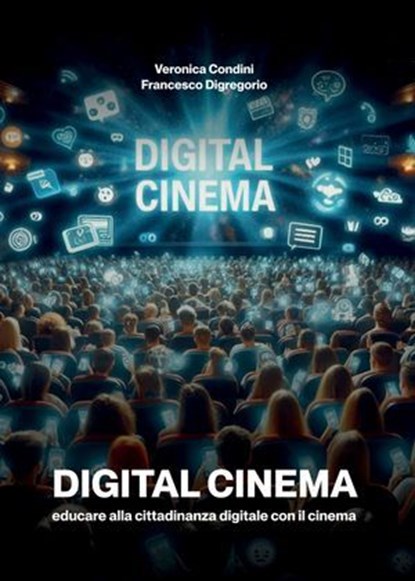 Digital cinema, Veronica Condini ; Francesco Digregorio - Ebook - 9788833772325