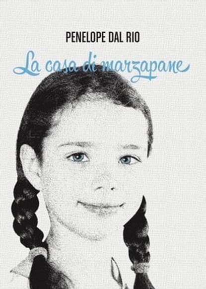 La casa di marzapane, PENELOPE DAL RIO - Ebook - 9788833775746