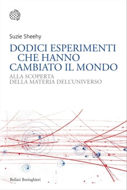 Dodici esperimenti che hanno cambiato il mondo, Suzie Sheehy - Ebook - 9788833934372