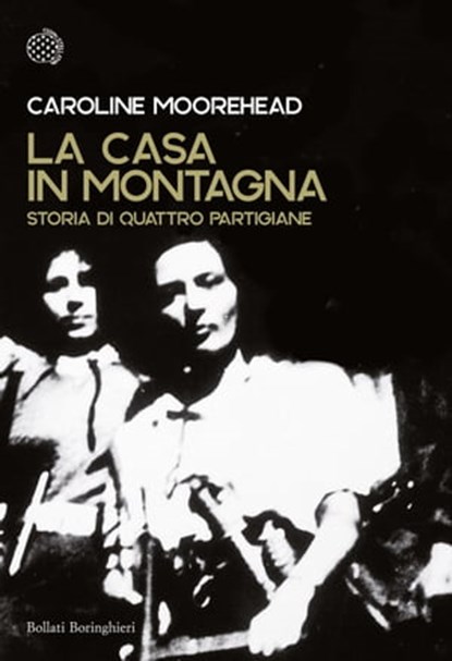 La casa in montagna, Caroline Moorehead - Ebook - 9788833935034