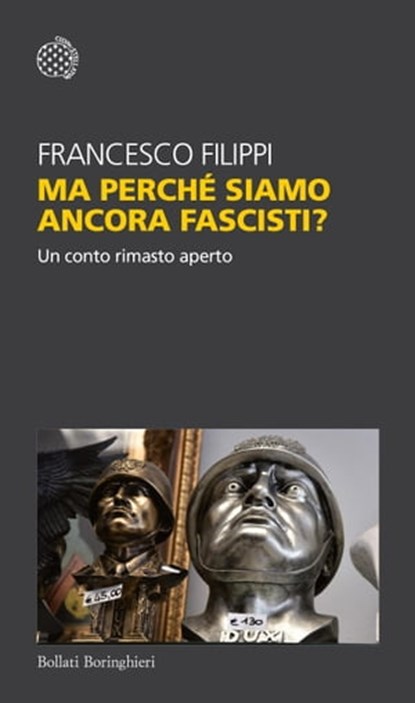 Ma perché siamo ancora fascisti?, Francesco Filippi - Ebook - 9788833935171