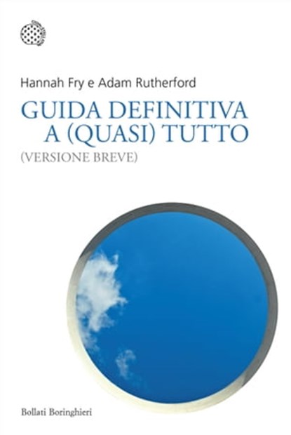 Guida definitiva a (quasi) tutto, Adam Rutherford ; Hannah Fry - Ebook - 9788833940755