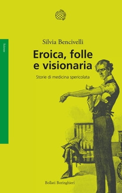 Eroica, folle e visionaria, Silvia Bencivelli - Ebook - 9788833941752