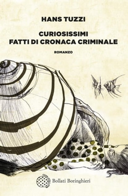 Curiosissimi fatti di cronaca criminale, Hans Tuzzi - Ebook - 9788833941899