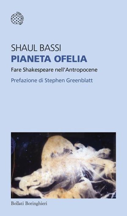 Pianeta Ofelia, Shaul Bassi ; Stephen Greenblatt - Ebook - 9788833943824