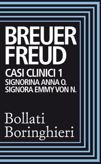 Casi clinici 1: Signorina Anna O., Signora Emmy Von N., Sigmund Freud ; Joseph Breuer - Ebook - 9788833970189