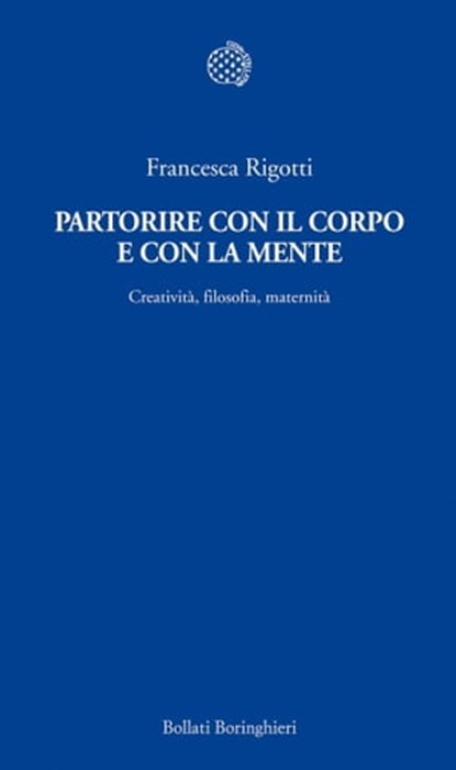 Partorire con il corpo e con la mente, Francesca Rigotti - Ebook - 9788833970264