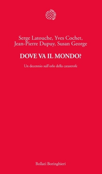 Dove va il mondo?, Serge Latouche ; Yves Cochet ; Jean-Pierre Dupuy ; Susan George - Ebook - 9788833971841