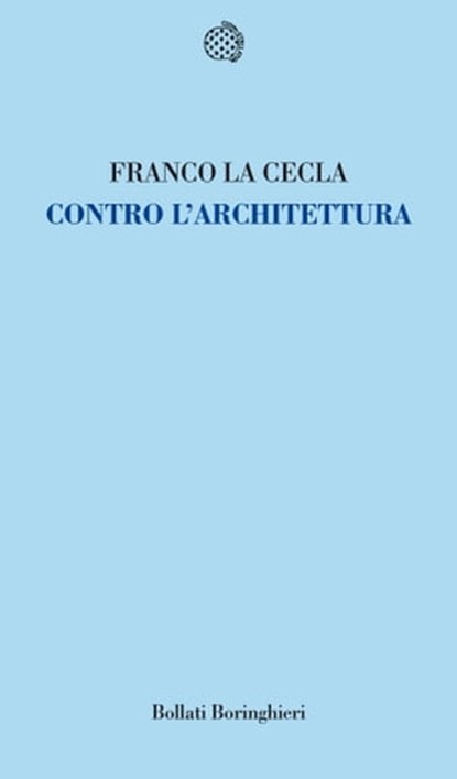 Contro l'architettura, Franco La Cecla - Ebook - 9788833974712