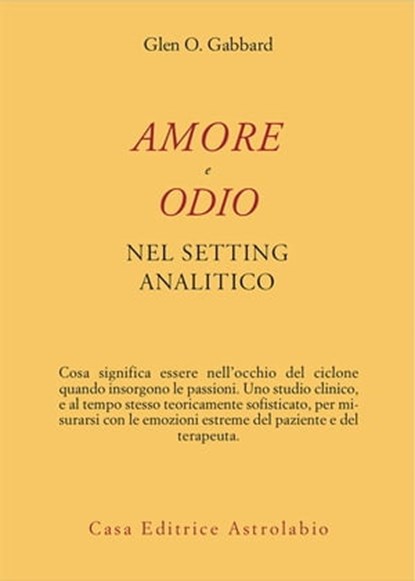Amore e odio nel setting analitico, Glenn O. Gabbard - Ebook - 9788834025130
