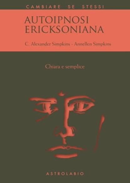 Autoipnosi ericksoniana, Annellen Simpkins ; C. Alexander Simpkins - Ebook - 9788834025192