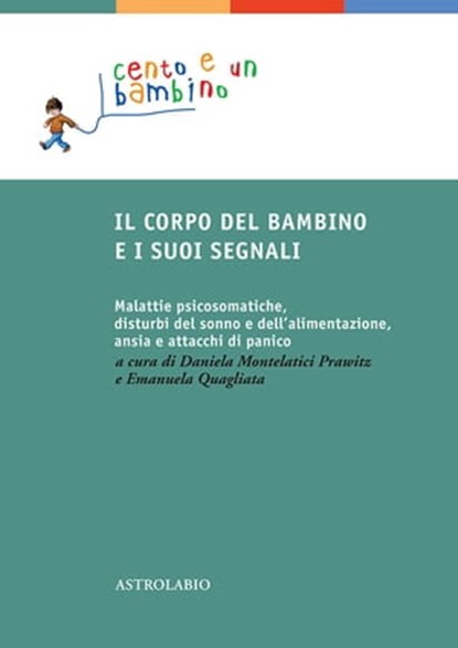 Il corpo del bambino e i suoi segnali, Maria Luisa Algini ; Teresa Jole Carratelli ; Nerina Landi ; Anna Maria Lanza ; Lucia Magagnato ; Irene Matthis ; Daniela Montelatici Prawitz ; Maria Concetta Scavo - Ebook - 9788834025536
