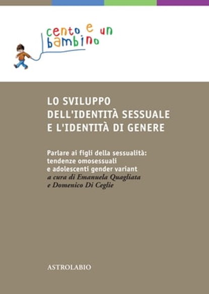 Lo sviluppo dell'identità sessuale e l'identità di genere, Roberto Baiocco ; Di Ceglie Domenico ; Vittorio Lingiardi ; Paola Mariòn ; Immacolata Parisi ; Fabiana Santamaria ; Jenny Sprince ; Paolo Valerio ; Geni Valle - Ebook - 9788834025567