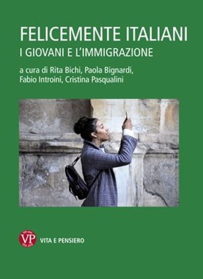 Felicemente italiani, Cristina Pasqualini ; Fabio Introini ; Paola Bignardi ; Rita Bichi - Ebook - 9788834335017