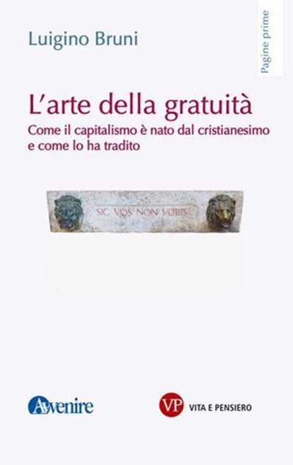 L'arte della gratuità, Luigino Bruni - Ebook - 9788834344033