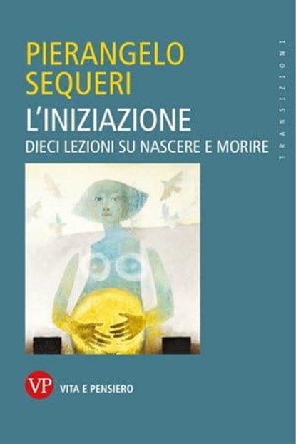 L'iniziazione, Pierangelo Sequeri - Ebook - 9788834346907