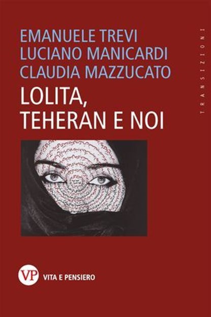 Lolita, Teheran e noi, Claudia Mazzucato ; Luciano Manicardi ; Emanuele Trevi - Ebook - 9788834355671
