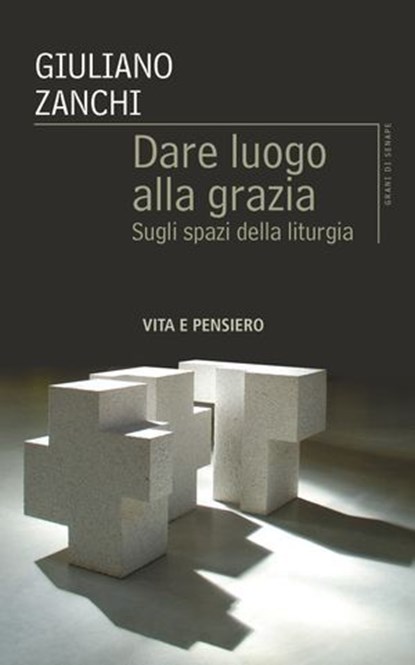 Dare luogo alla grazia, Giuliano Zanchi - Ebook - 9788834359242