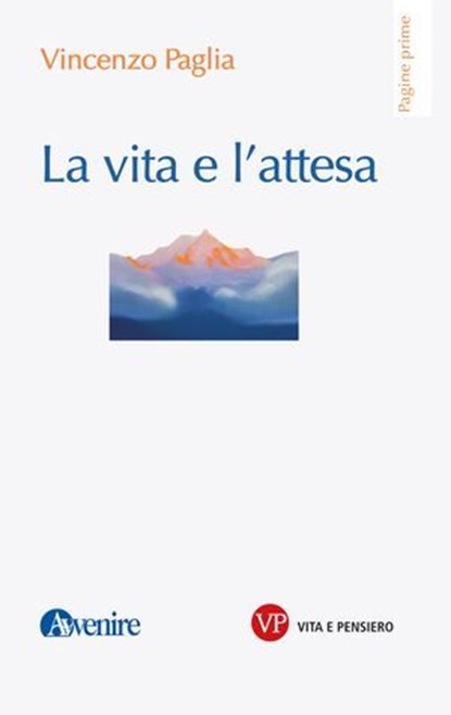 La vita e l'attesa, Vincenzo Paglia - Ebook - 9788834362358