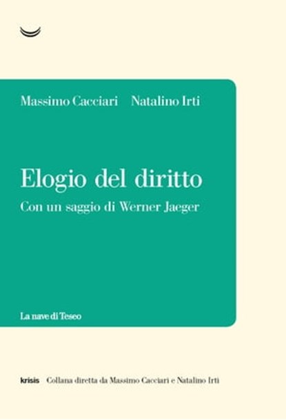 Elogio del diritto, Massimo Cacciari ; Natalino Irti - Ebook - 9788834600993