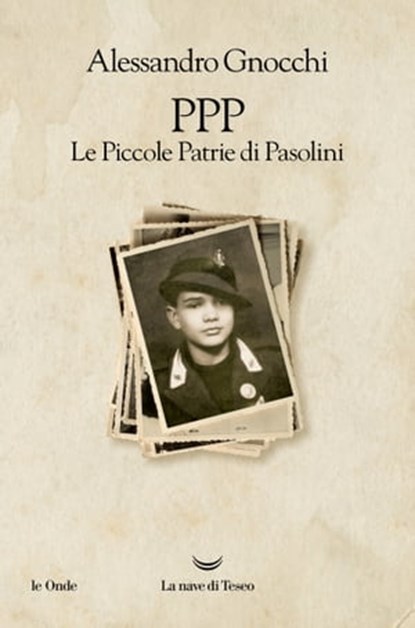 PPP. Le Piccole Patrie di Pasolini, Alessandro Gnocchi - Ebook - 9788834610190