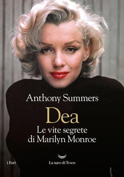 Dea. Le vite segrete di Marilyn Monroe, Anthony Summers - Ebook - 9788834610794