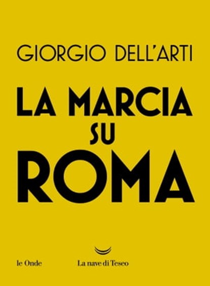 La marcia su Roma, Giorgio Dell'Arti - Ebook - 9788834612460