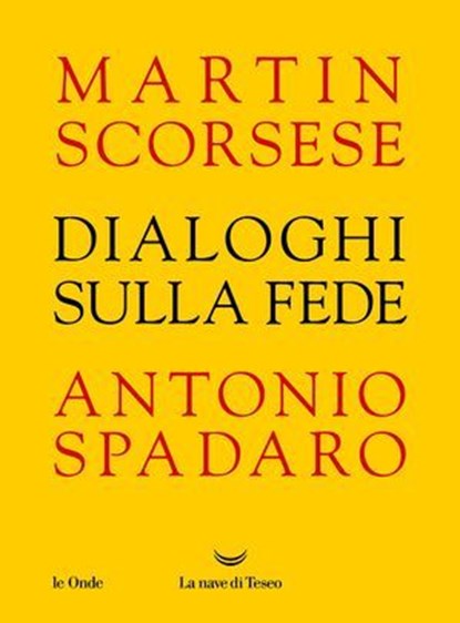 Dialoghi sulla fede, Martin Scorsese ; Antonio Spadaro - Ebook - 9788834617328