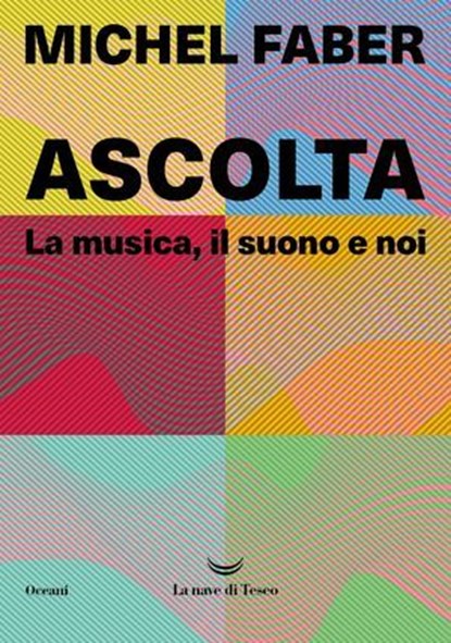 Ascolta. La musica, il suono e noi, Michel Faber - Ebook - 9788834617960