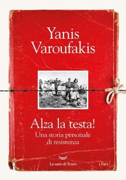 Alza la testa! Una storia personale di resistenza, Yanis Varoufakis - Ebook - 9788834622353