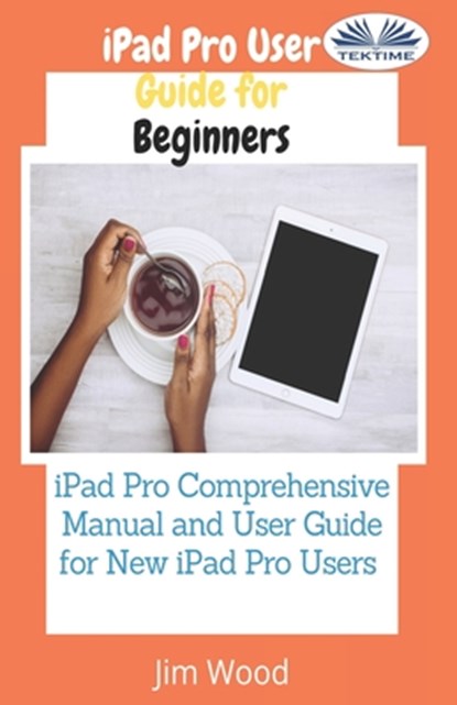 IPad Pro User Guide For Beginners, Jim Wood - Paperback - 9788835423270
