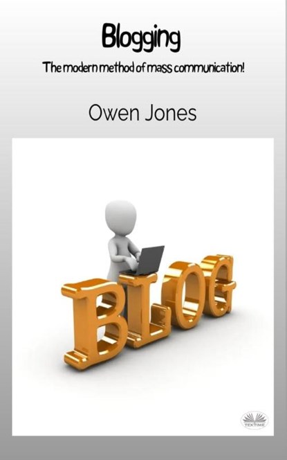 Blogging - The Modern Method Of Mass Communication!, Owen Jones - Paperback - 9788835461289