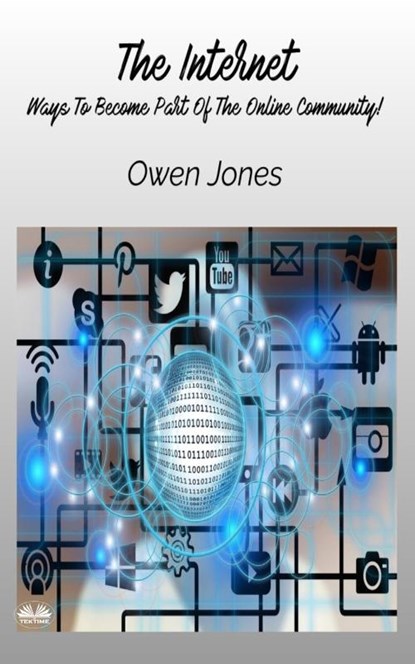 The Internet - Ways To Become Part Of The Online Community!, Owen Jones - Paperback - 9788835461807