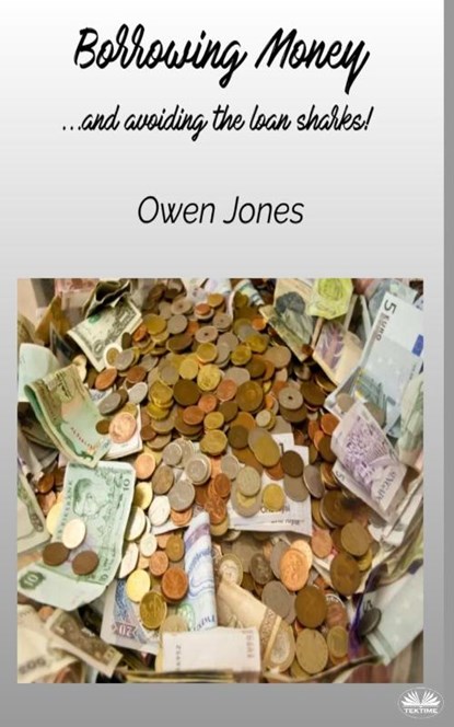 Borrowing Money - ...and Avoiding The Loan Sharks!, Owen Jones - Paperback - 9788835463443