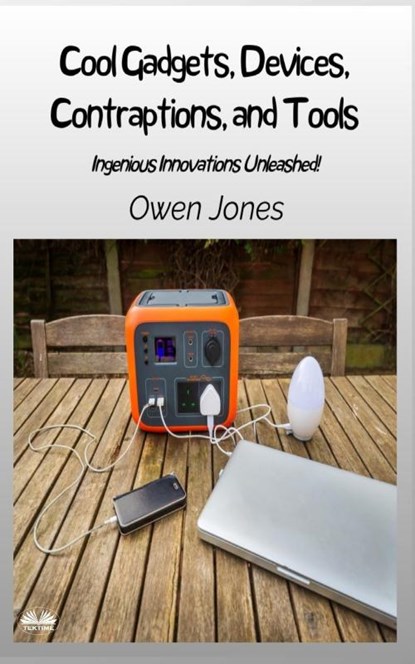 Cool Gadgets, Devices, Contraptions, And Tools - Ingenious Innovations Unleashed!, Owen Jones - Paperback - 9788835463887