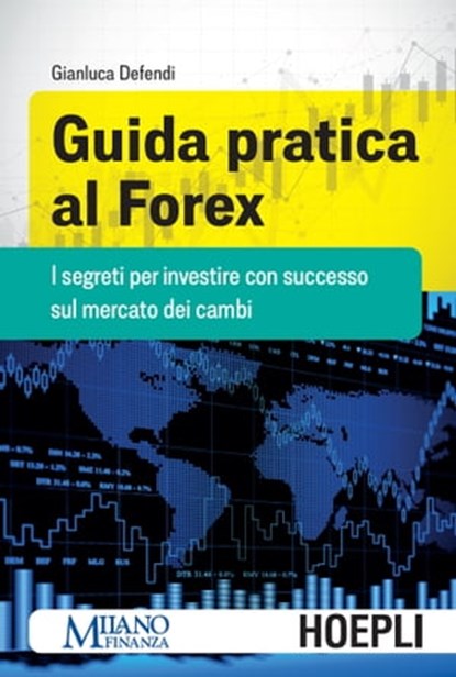 Guida pratica al Forex, Gianluca Defendi - Ebook - 9788836000234