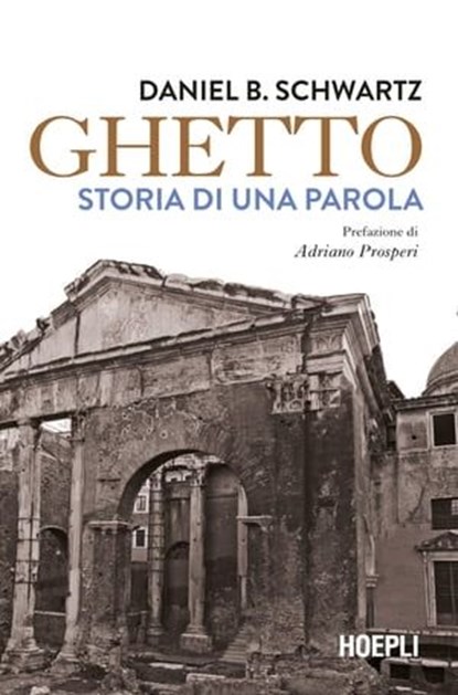 Ghetto, Daniel B. Schwartz ; Adriano Prosperi - Ebook - 9788836010288