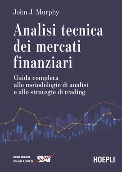 Analisi tecnica dei mercati finanziari, John J. Murphy ; SIAT - Ebook - 9788836018932