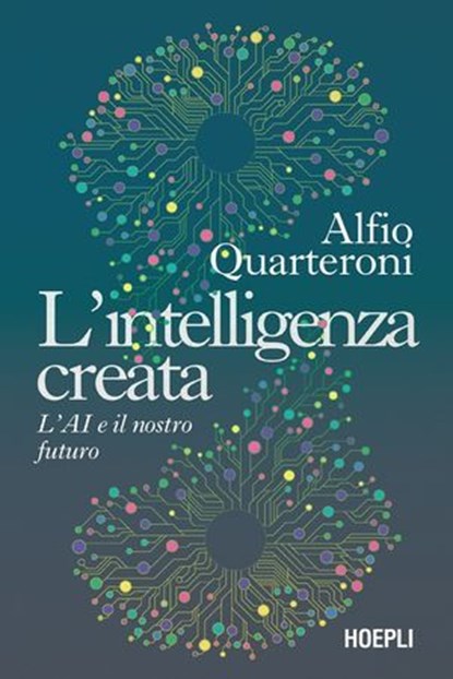 L’intelligenza creata, Alfio Quarteroni - Ebook - 9788836020096
