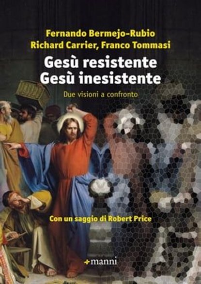Gesù resistente Gesù inesistente, Fernando Bermejo-Rubio ; Richard Carrier ; Franco Tommasi ; Robert Price - Ebook - 9788836171972