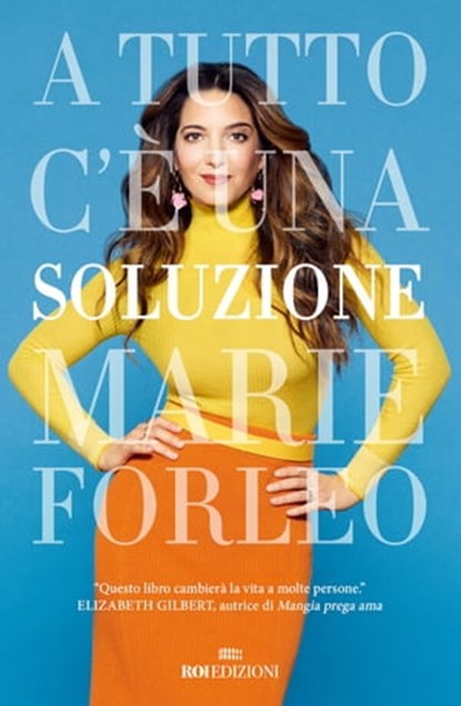 A tutto c'è una soluzione, Marie Forleo - Ebook - 9788836200054