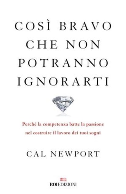 Così bravo che non potranno ignorarti, Cal Newport - Ebook - 9788836201778