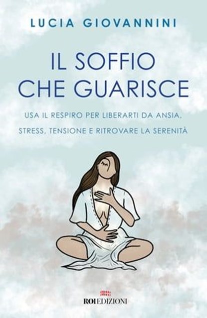 Il soffio che guarisce, Lucia Giovannini - Ebook - 9788836201877