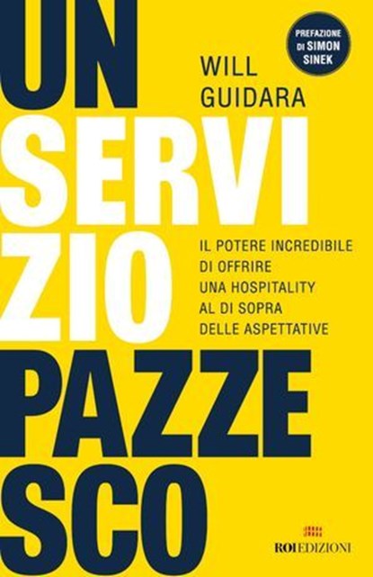 Un servizio pazzesco, Will Guidara ; Simon Sinek - Ebook - 9788836202225