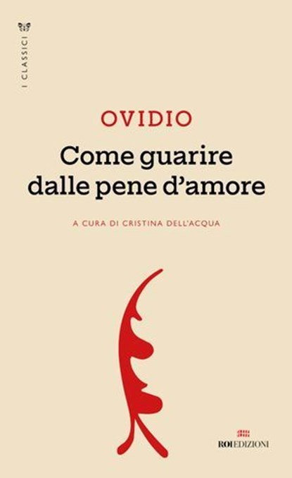 Come guarire dalle pene d’amore, P. Nasone Ovidio - Ebook - 9788836202713