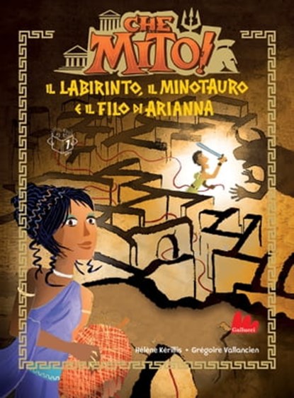 Che mito! Il labirinto, il Minotauro e il filo di Arianna, Hélène Kérillis - Ebook - 9788836242498