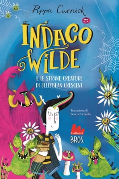Indaco Wilde e le strane creature di Jellybean Crescent, Pippa Curnick - Ebook - 9788836247974