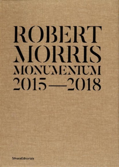 Robert Morris: Monumentum 2015-2018, Robert Morris - Gebonden - 9788836645282