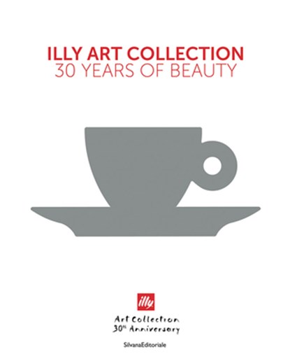 illy Art Collection, Andrea Illy ; Cristina Scocchia ; Matteo Thun ; Carlo Bach - Gebonden - 9788836652082
