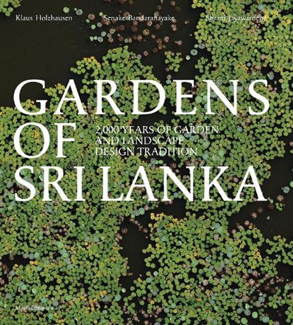 Gardens of Sri Lanka, Senake Bandaranayake ; Klaus Holzhausen - Gebonden - 9788836659555